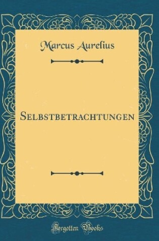 Cover of Selbstbetrachtungen (Classic Reprint)