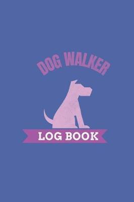 Book cover for Dog Walker Log Book