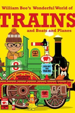 Cover of William Bee's Wonderful World of Trains, Boats and Planes