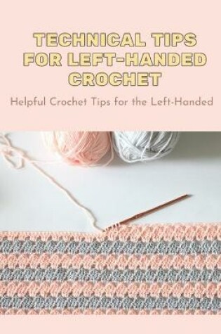 Cover of Technical Tips For Left-Handed Crochet