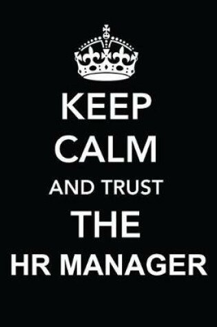 Cover of Keep Calm and Trust the HR Manager