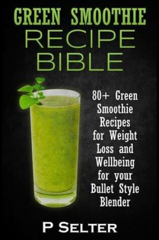 Cover of Green Smoothie Recipe Bible