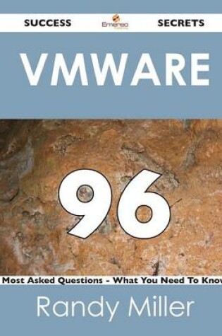 Cover of Vmware 96 Success Secrets - 96 Most Asked Questions on Vmware - What You Need to Know