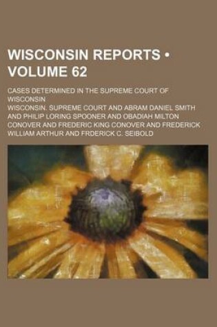 Cover of Wisconsin Reports (Volume 62); Cases Determined in the Supreme Court of Wisconsin