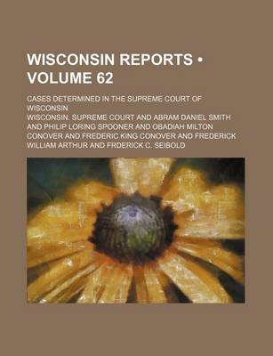 Book cover for Wisconsin Reports (Volume 62); Cases Determined in the Supreme Court of Wisconsin