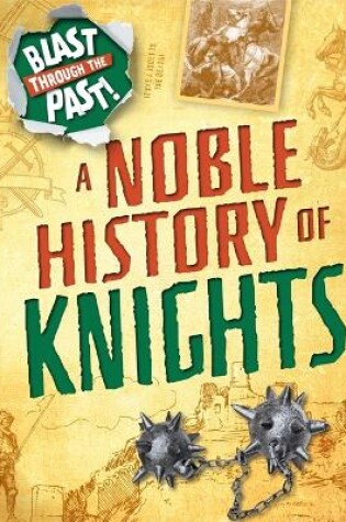 Cover of Blast Through the Past: A Noble History of Knights