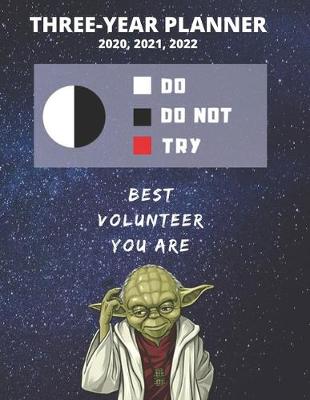 Book cover for 3 Year Monthly Planner For 2020, 2021, 2022 - Best Gift For Volunteer - Funny Yoda Quote Appointment Book - Three Years Weekly Agenda Logbook For Volunteering