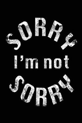 Cover of Sorry I'm Not Sorry
