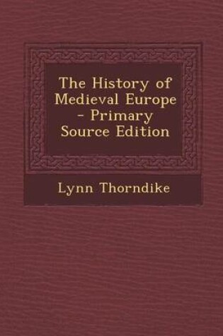 Cover of The History of Medieval Europe - Primary Source Edition