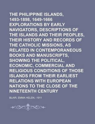 Book cover for The Philippine Islands, 1493-1898, 1649-1666 Explorations by Early Navigators, Descriptions of the Islands and Their Peoples, Their History and Record