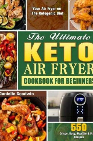 Cover of The Ultimate Keto Air Fryer Cookbook For Beginners