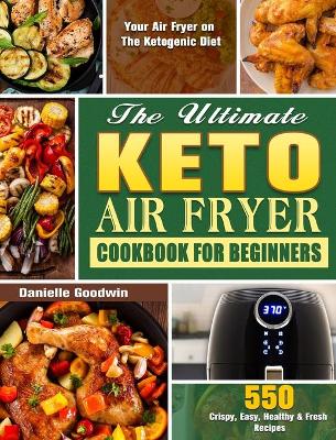 Cover of The Ultimate Keto Air Fryer Cookbook For Beginners