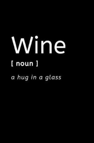 Cover of Wine A Hug In A Glass