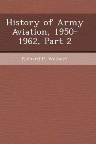 Cover of History of Army Aviation, 1950-1962, Part 2