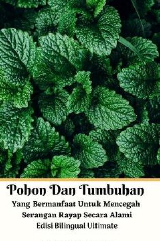 Cover of Pohon Dan Tumbuhan Yang Bermanfaat Untuk Mencegah Serangan Rayap Secara Alami Ultimate