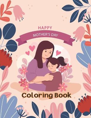 Book cover for Happy Mother's Day Coloring Book