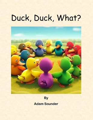 Book cover for Duck, Duck, What?