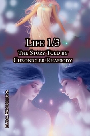 Cover of Life 1/3. The Story Told by Chronicler Rhapsody