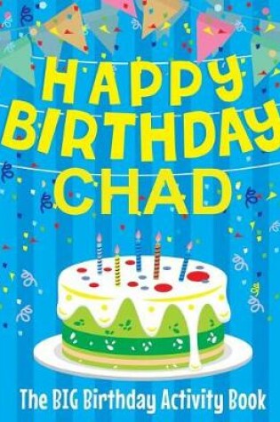 Cover of Happy Birthday Chad - The Big Birthday Activity Book