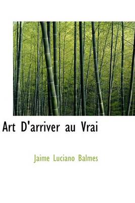 Book cover for Art D'Arriver Au Vrai