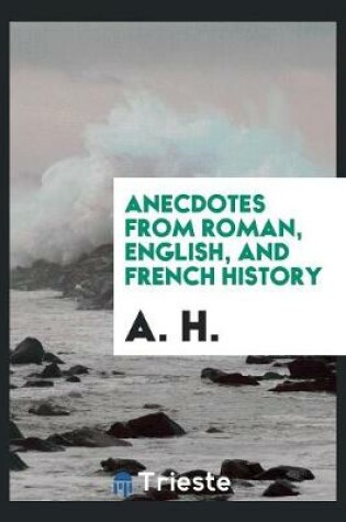 Cover of Anecdotes from Roman, English, and French History