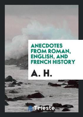 Book cover for Anecdotes from Roman, English, and French History