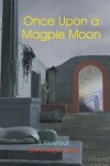 Book cover for Once Upon a Magpie Moon