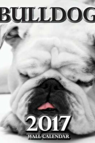 Cover of Bulldog 2017 Wall Calendar