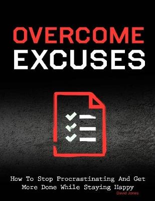 Book cover for Overcome Excuses - How to Stop Procrastinating and Get More Done While Staying Happy