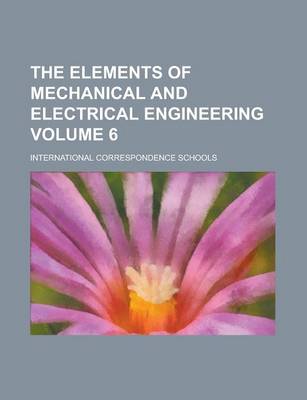 Book cover for The Elements of Mechanical and Electrical Engineering Volume 6