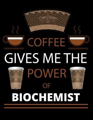 Book cover for COFFEE gives me the power of Biochemist