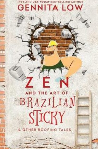 Cover of ZEN AND THE ART OF BRAZILIAN STICKY & Other Roofing Tales