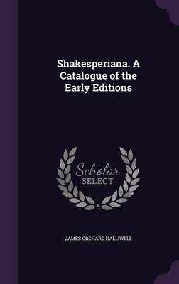 Book cover for Shakesperiana. a Catalogue of the Early Editions