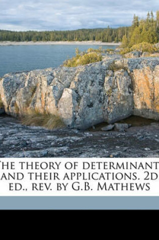 Cover of The Theory of Determinants and Their Applications. 2D Ed., REV. by G.B. Mathews