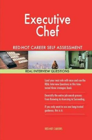 Cover of Executive Chef Red-Hot Career Self Assessment Guide; 1184 Real Interview Questio