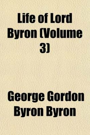 Cover of Life of Lord Byron (Volume 3)