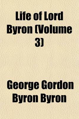 Book cover for Life of Lord Byron (Volume 3)