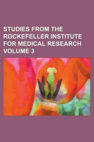 Cover of Studies from the Rockefeller Institute for Medical Research Volume 3