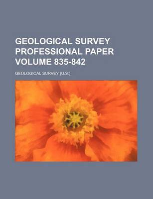 Book cover for Geological Survey Professional Paper Volume 835-842