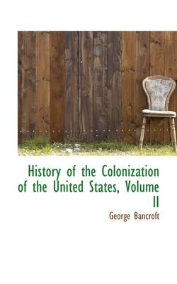 Book cover for History of the Colonization of the United States, Volume II