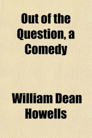 Cover of Out of the Question, a Comedy