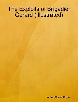 Book cover for The Exploits of Brigadier Gerard (Illustrated)