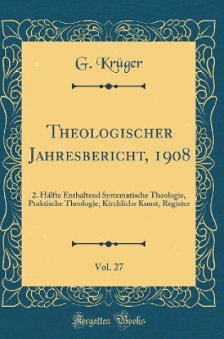 Cover of Theologischer Jahresbericht, 1908, Vol. 27