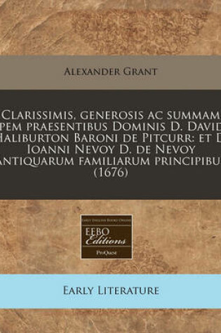 Cover of Clarissimis, Generosis AC Summam Spem Praesentibus Dominis D. Davidi Haliburton Baroni de Pitcurr