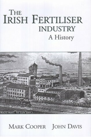 Cover of The Development of the Fertiliser Industry in Ireland, 1840-1990