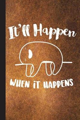 Book cover for It'll Happen When It Happens