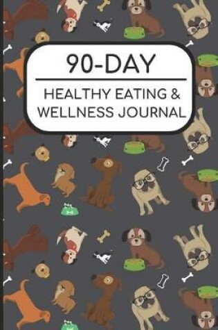 Cover of 90-Day Healthy Eating and Wellness Journal