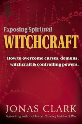 Cover of Exposing Spiritual Witchcraft