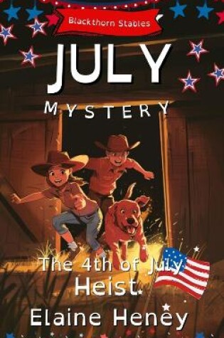 Cover of The 4th of July Heist | Blackthorn Stables July Mystery - Dyslexia Friendly