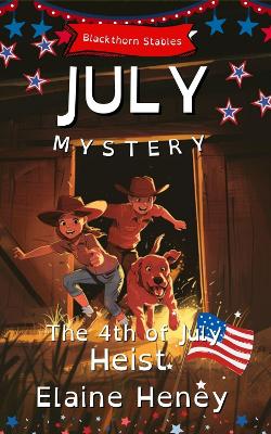 Cover of The 4th of July Heist | Blackthorn Stables July Mystery - Dyslexia Friendly